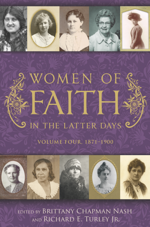 Women of Faith in the Latter Days, 1871-1900; Volume 4 1871-1900