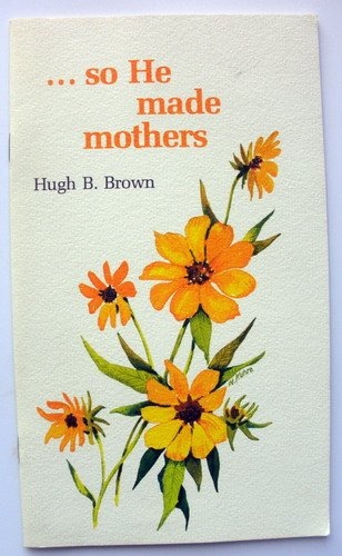 So He made mothers