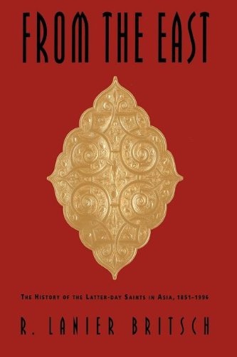 From the East; The History of the Latter-Day Saints in Asia, 1851-1996