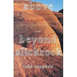 Above and Beyond Slickrock [Moab, Utah]