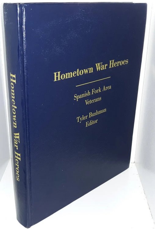 Hometown War Heroes - Spanish Fork [Utah] Area Veterans
