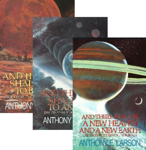 The Prophecy Trilogy 1 - 3 - Vol 1, and the Moon Shall Turn to Blood - Vol 2, and the Earth Shall Reel to and Fro - Vol 3, and There Shall be a New Heaven and a New Earth