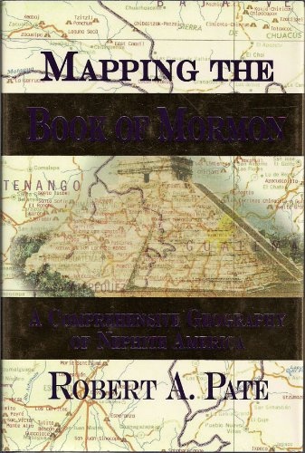 Mapping the Book of Mormon - A Comprehensive Geography of Nephite America