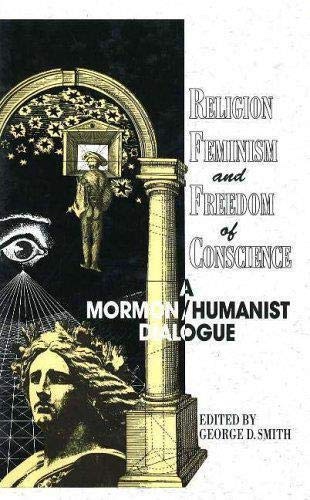 Religion, Feminism and Freedom of Conscience A Mormon Humanist Dialogue