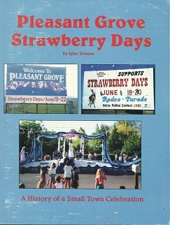 Pleasant Grove Strawberry Days; A History of a Small Town Celebration