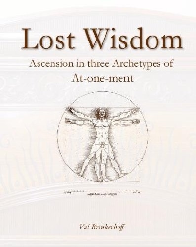 Lost Wisdom - Archetypes of the Atonement, Ascension, And At-one-ment.