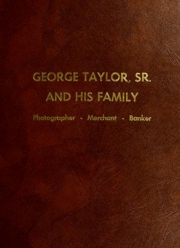George Taylor, Sr., 1838-1926, and his family : photographer - merchant - banker