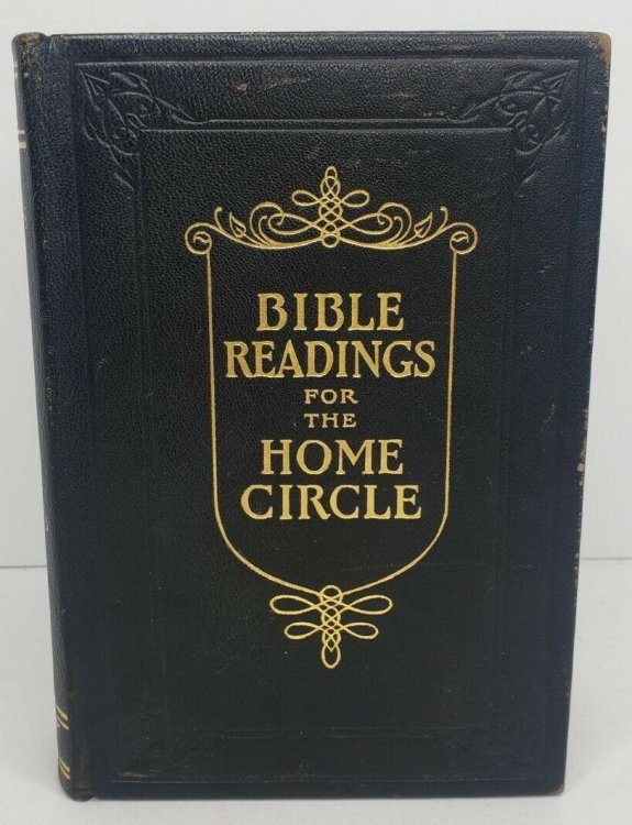 BIBLE READINGS FOR THE HOME CIRCLE; A Topical Study of the Bible, Systematically Arranged for Home and Private Study