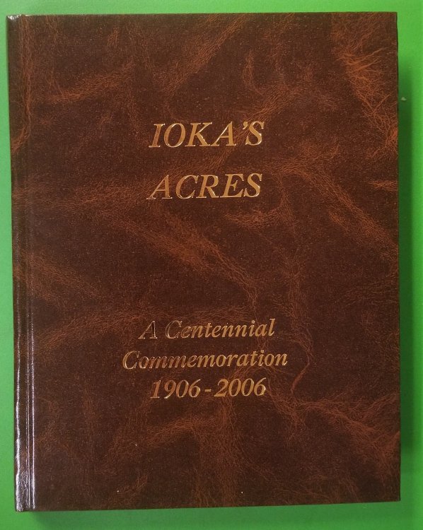 Ioka's Acres; A Centennial Commemoration 1906-2006 [Utah]