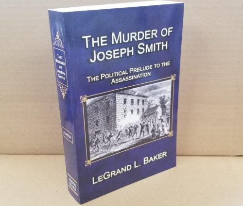 The Murder of Joseph Smith The Political Prelude to the Assassination
