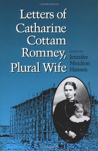 Letters of Catharine Cottam Romney, Plural Wife