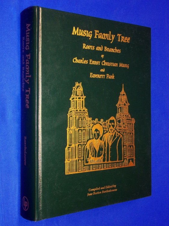 Musig Family Tree; Roots and Branches of Charles Ernst Christian Musig and Emerett Funk