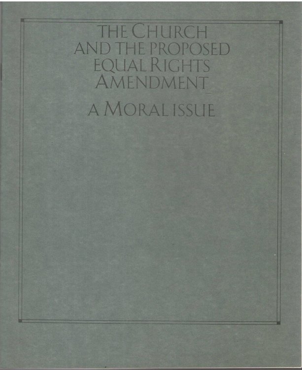 The Church and the Proposed Equal Rights Amendment, a Moral Issue