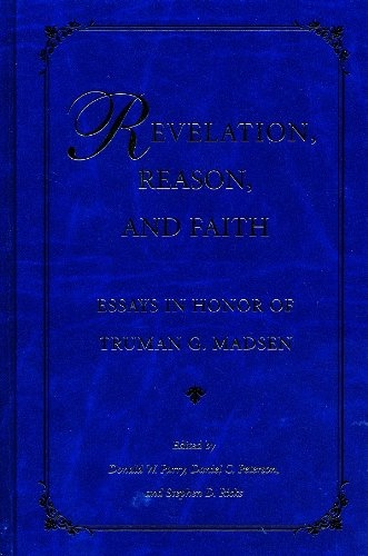 Revelation, Reason, and Faith - Essays in Honor of Truman G. Madsen