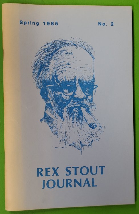 Rex Stout Journal - Published Twice a Year for Admirers of Nero Wolfe, Archie Goodwin, and Rex Stout / Number 1 / Spring 1985