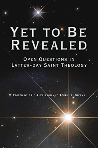 Yet to be Revealed; Open Questions in Latter-Day Saint Theology