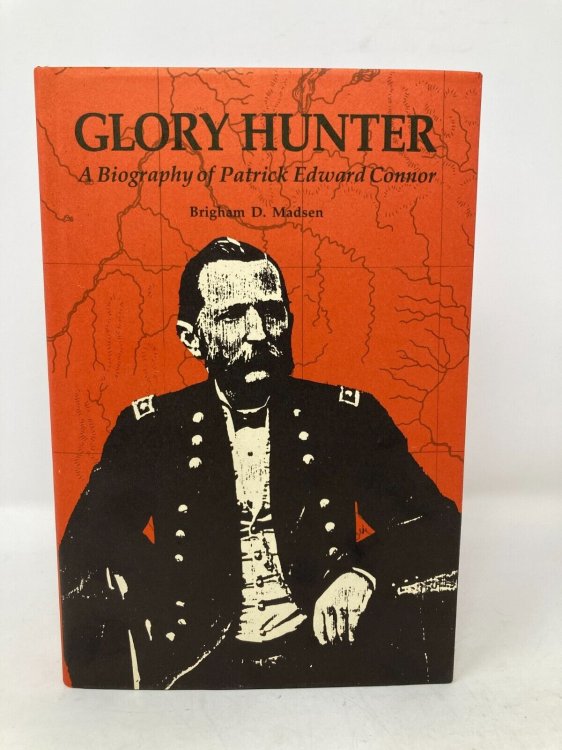 Glory Hunter; A Biography of Patrick Edward Connor