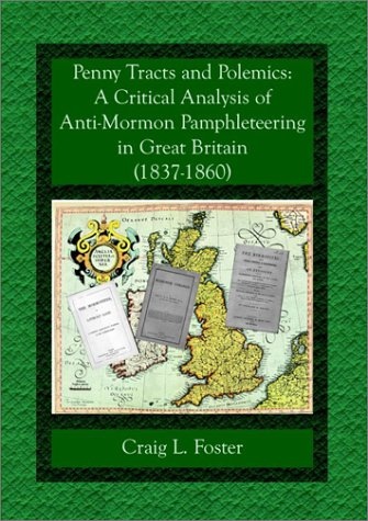 Penny Tracts and Polemics - A Critical Analysis of Anti-Mormon Pamphleteering in Great Britian (1837-1860)