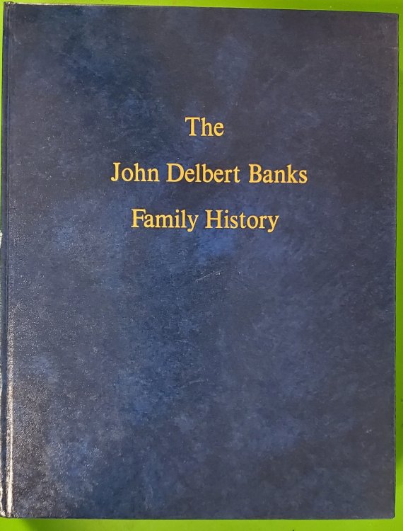 The John Delbert Banks Family History
