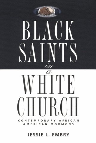 Black Saints in a White Church: Contemporary African American Mormons