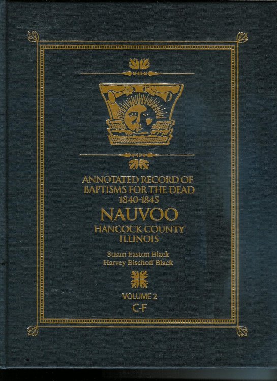 Annotated Record of Baptisms for the Dead 1840-1845 Nauvoo Hancock County Illinois Vol. 2 C-F