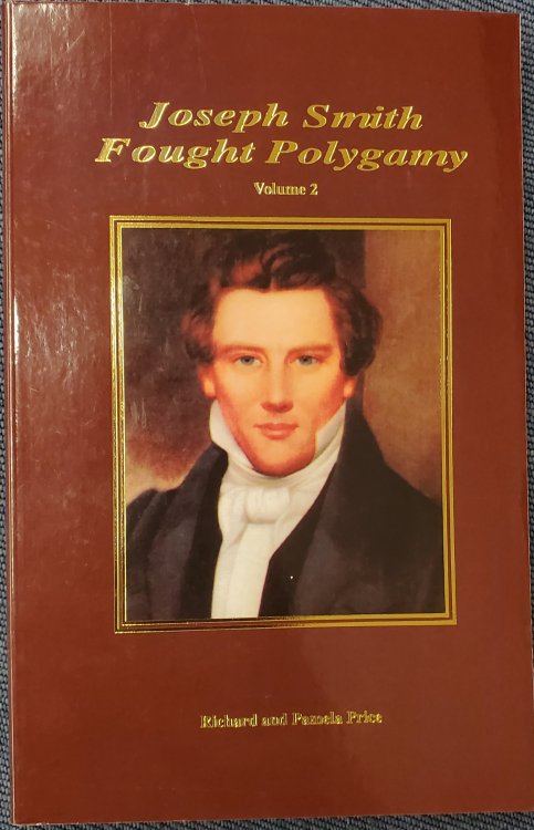Joseph Smith Fought Polygamy - How Men Nearest the Prophet Attached Polygamy to His Name in Order to Justify Their Own Polygamous Crimes Volume 1