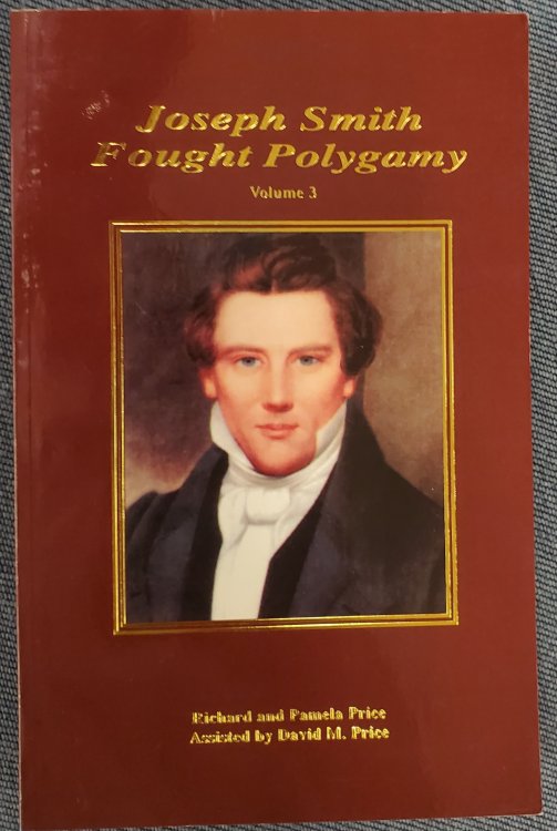 Joseph Smith Fought Polygamy - How Men Nearest the Prophet Attached Polygamy to His Name in Order to Justify Their Own Polygamous Crimes Volume 1