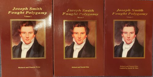 Joseph Smith Fought Polygamy - 3 vol set. How Men Nearest the Prophet Attached Polygamy to His Name in Order to Justify Their Own Polygamous Crimes Volume 1