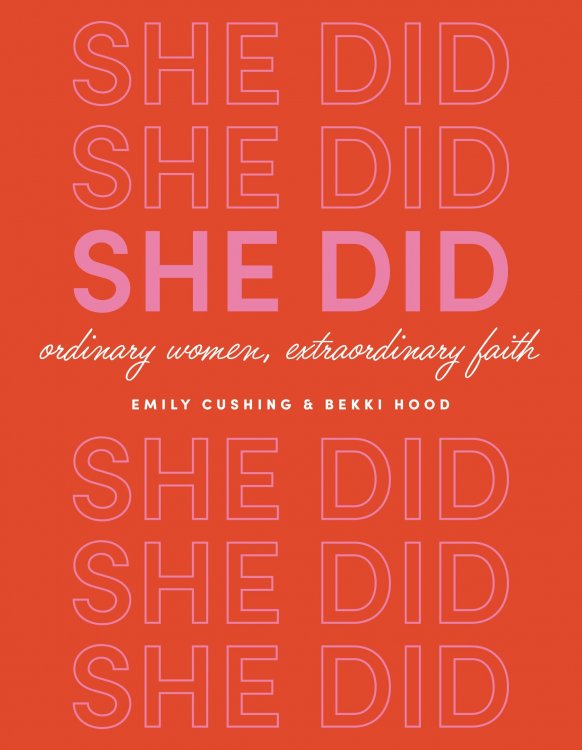 She Did; Ordinary Women, Extraordinary Faith
