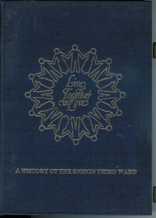 Live Together in Love. a History of the Ensign Third Ward [Limited Edition, 1000 Copies]