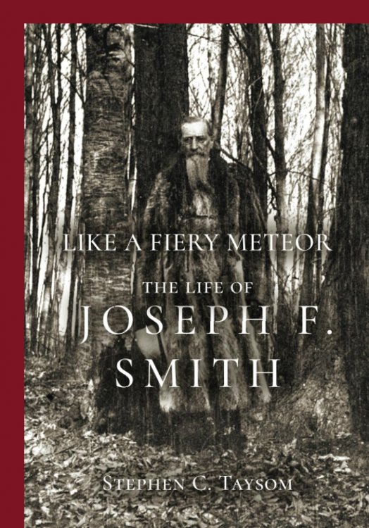 Like a Fiery Meteor; The Life of Joseph F. Smith