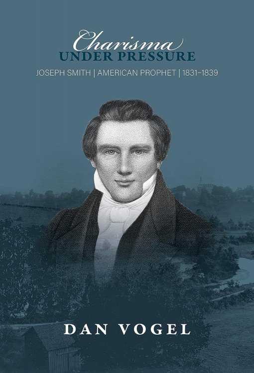 Charisma under Pressure; Joseph Smith, American Prophet, 18311839