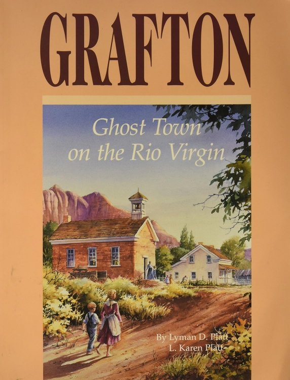 Grafton [Utah]: Ghost Town on the Rio Virgin