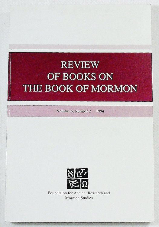 Review of Books on the Book of Mormon, Volume 6, No. 2; 1994