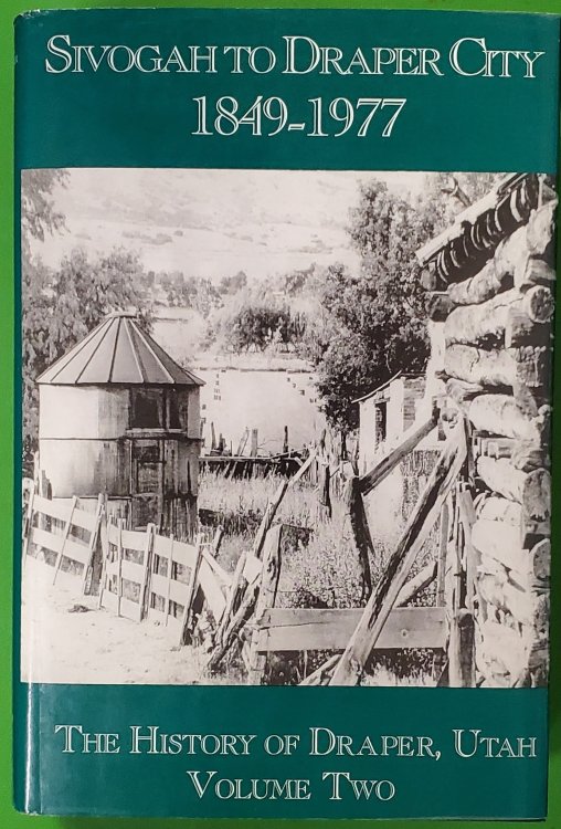 The History of Draper, Utah, Vol. 2 Sivogah to Draper City 1849-1977