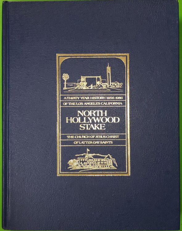 A Thirty Year History/1956-1986, of the Los Angeles, California North Hollywood Stake of the Church of Jesus Christ of Latter-Day Saints