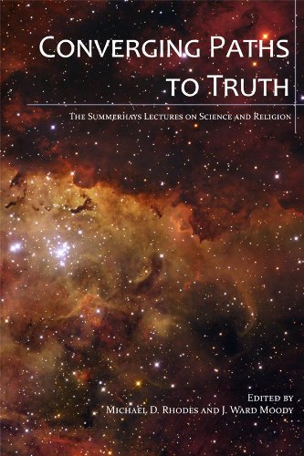 Converging Paths to Truth - The Summerhays Lectures on Science and Religion