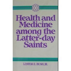 Health and Medicine Among the Latter-Day Saints: Science, Sense and Scripture