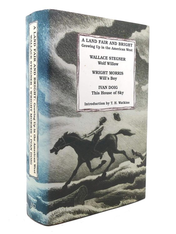 A Land Fair and Bright Growing Up in the American West; Wolf Willow; Will's Boy; This House of Sky