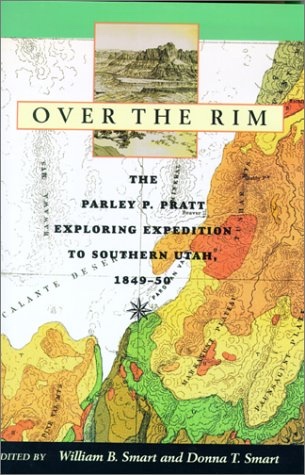 Over the Rim : the Parley P. Pratt Exploring Expedition to Southern Utah, 1849-50