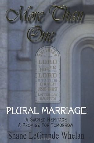 More Than One Plural Marriage, a Sacred Heritage - a Promise for Tomorrow