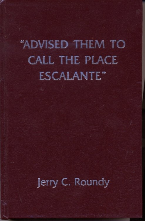 Advised Them to Call the Place Escalante [Utah]