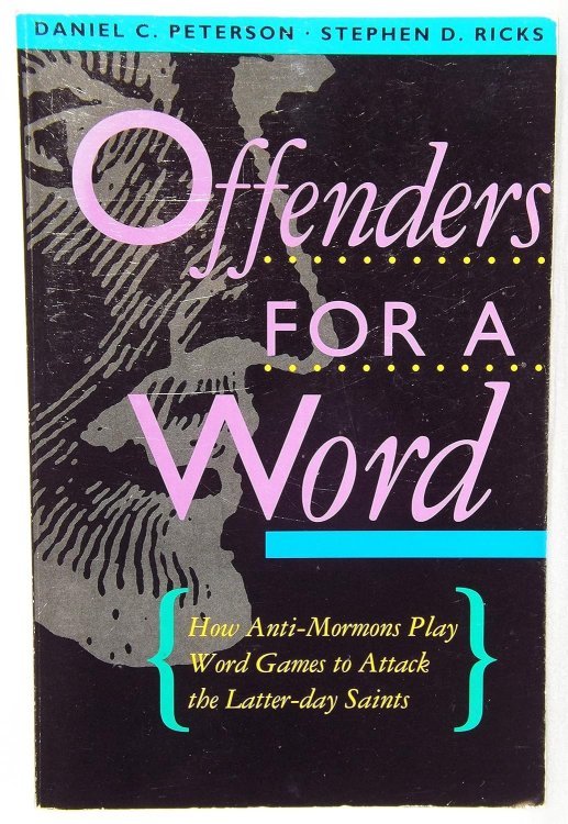 Offenders for a Word - How Anti-Mormons Play Word Games to Attack the Latter-Day Saints