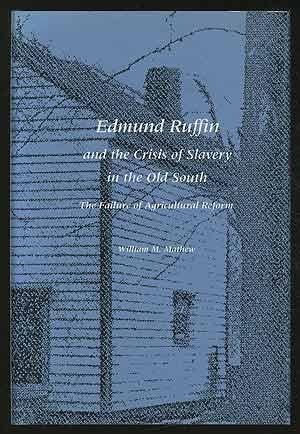 Edmund Ruffin and the Crisis of Slavery in the Old South; The Failure of Agricultural Reform