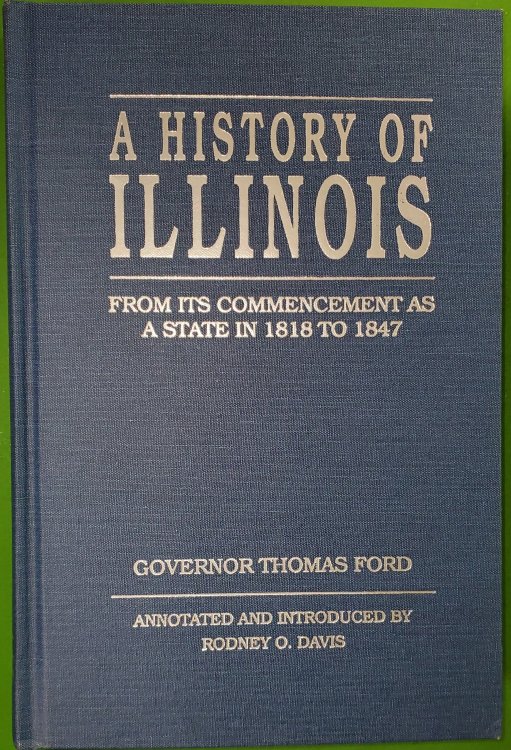 HISTORY of ILLINOIS; FROM its COMMENCEMENT AS a STATE in 1818