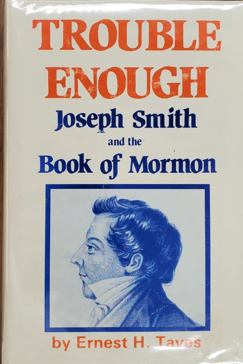 Trouble Enough: Joseph Smith and the Book of Mormon