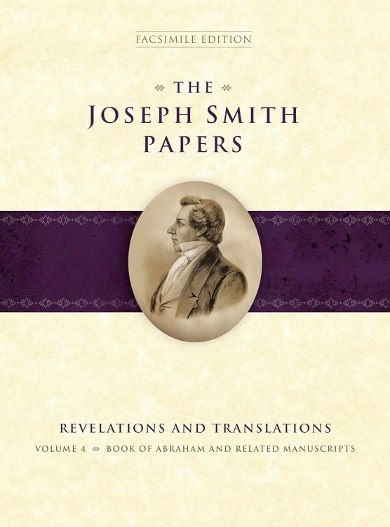 The Joseph Smith Papers, Revelations and Translations, Vol. 4: Book of Abraham and Related Manuscripts Facsimile Edition