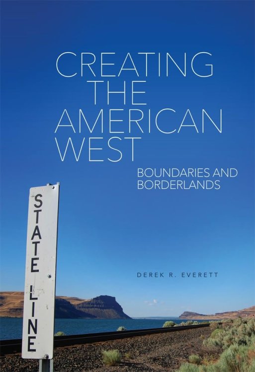 Creating the American West; Boundaries and Borderlands