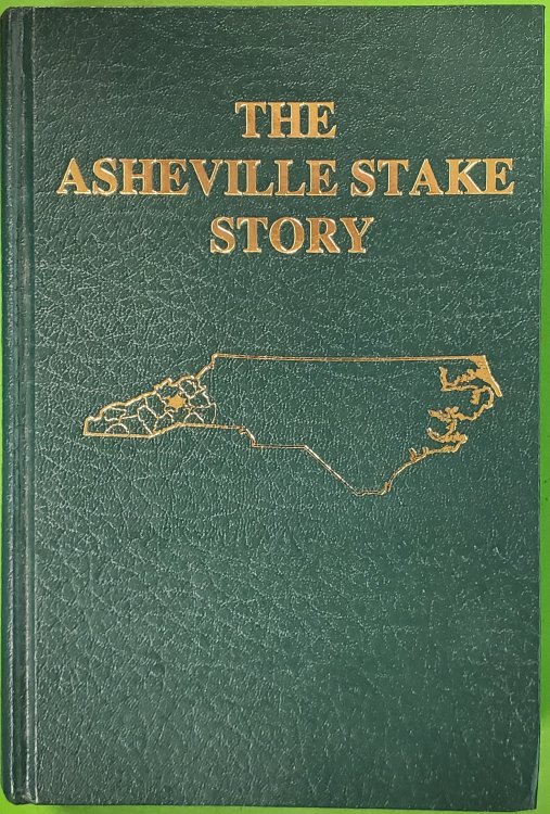 The Asheville Stake Story One Hundred Fifty Years of Growth of the Church of Jesus Christ of Latter-day Saints in Western North Carolina