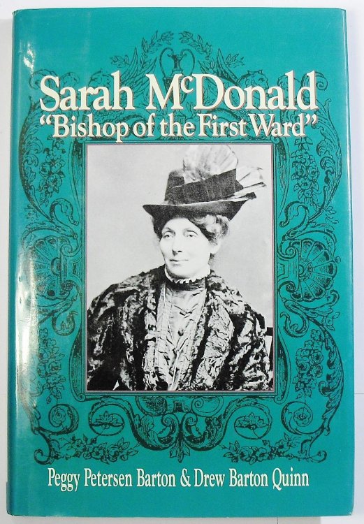 SARAH MCDONALD : BISHOP OF THE FIRST WARD